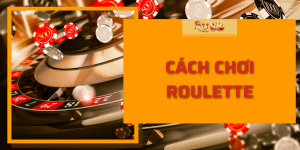 Hướng Dẫn Cách Chơi Roulette Tại Mu88