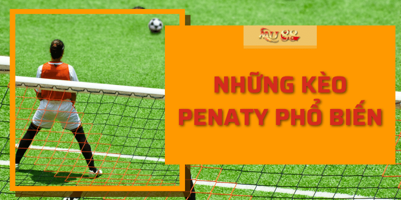 Những kèo penaty phổ biến