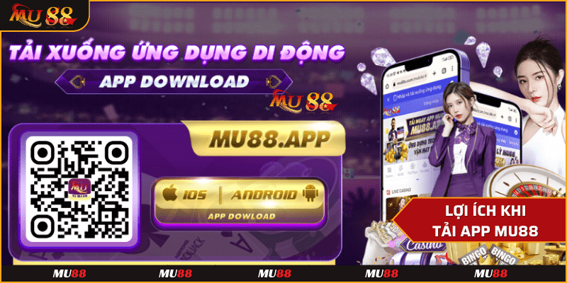 Những lợi ích khi tải app Mu88