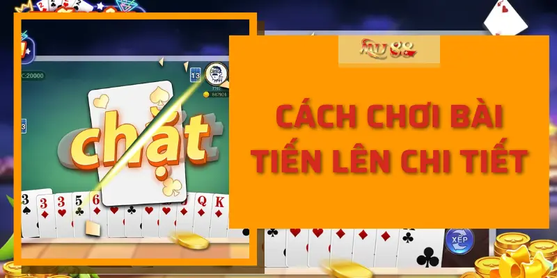 Cách chơi bài tiến lên chi tiết tại Mu88