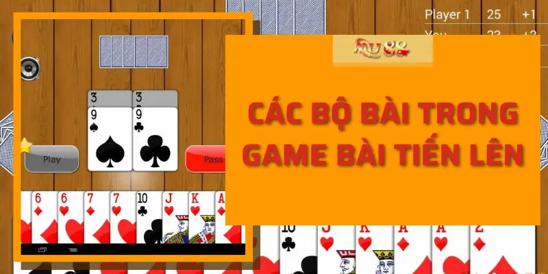 Các bộ bài trong game bài tiến lên tại Mu88